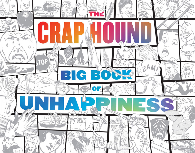 Crap Hound: The Big Book of Unhappiness